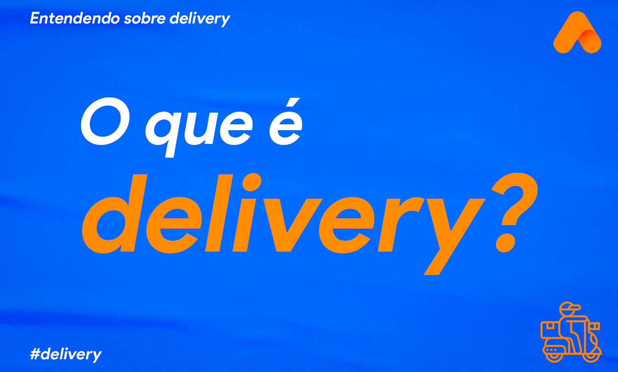 O que é delivery? - AquiFood